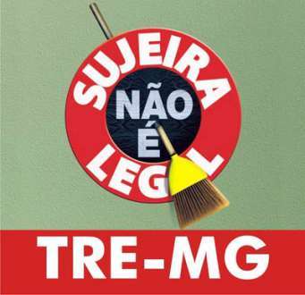 Eleições 2014 - TRE de Minas lança terceira edição da campanha "Sujeira não é legal"