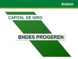 BNDES libera o PROGEREN – Linha de crédito para capital de giro