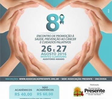 Montes Claros - Associação Presente promove o 8º Encontro de Promoção à Saúde, Prevenção ao Câncer e Cuidados Paliativos