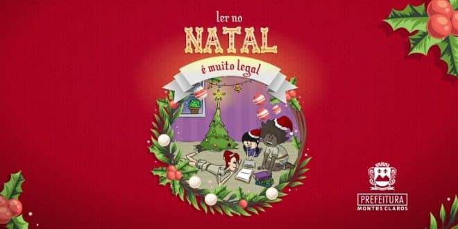 Prefeitura de Montes Claros lança campanha “Ler no Natal é muito legal!”