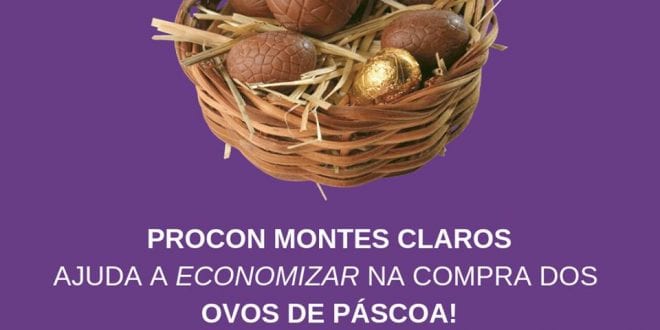 Montes Claros - PROCON de Montes Claros pesquisa preços de ovos de chocolate e ajuda consumidores a economizar na hora das compras