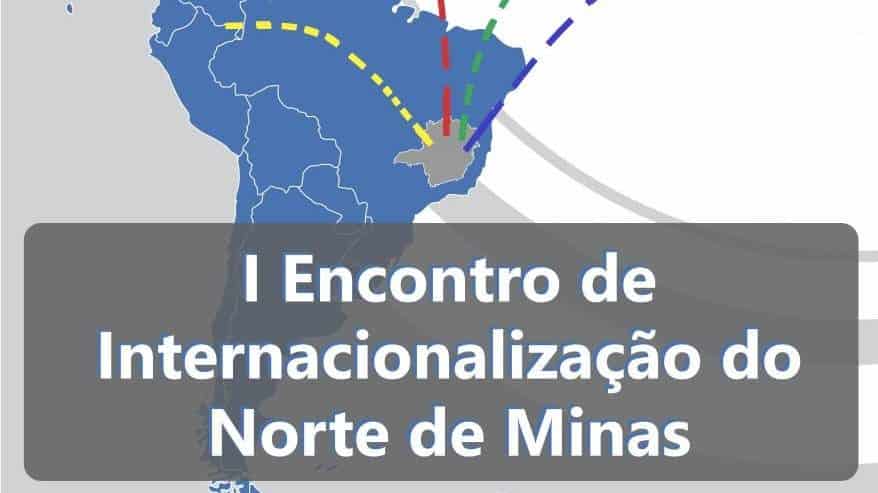 Norte de Minas - 1º Encontro de Internacionalização do Norte de Minas