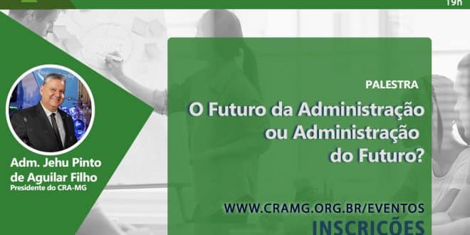 Montes Claros - Administração do futuro é tema de palestra em Montes Claros