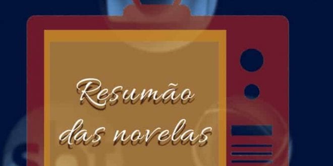 TV - Resumão das Novelas, 17 de dezembro