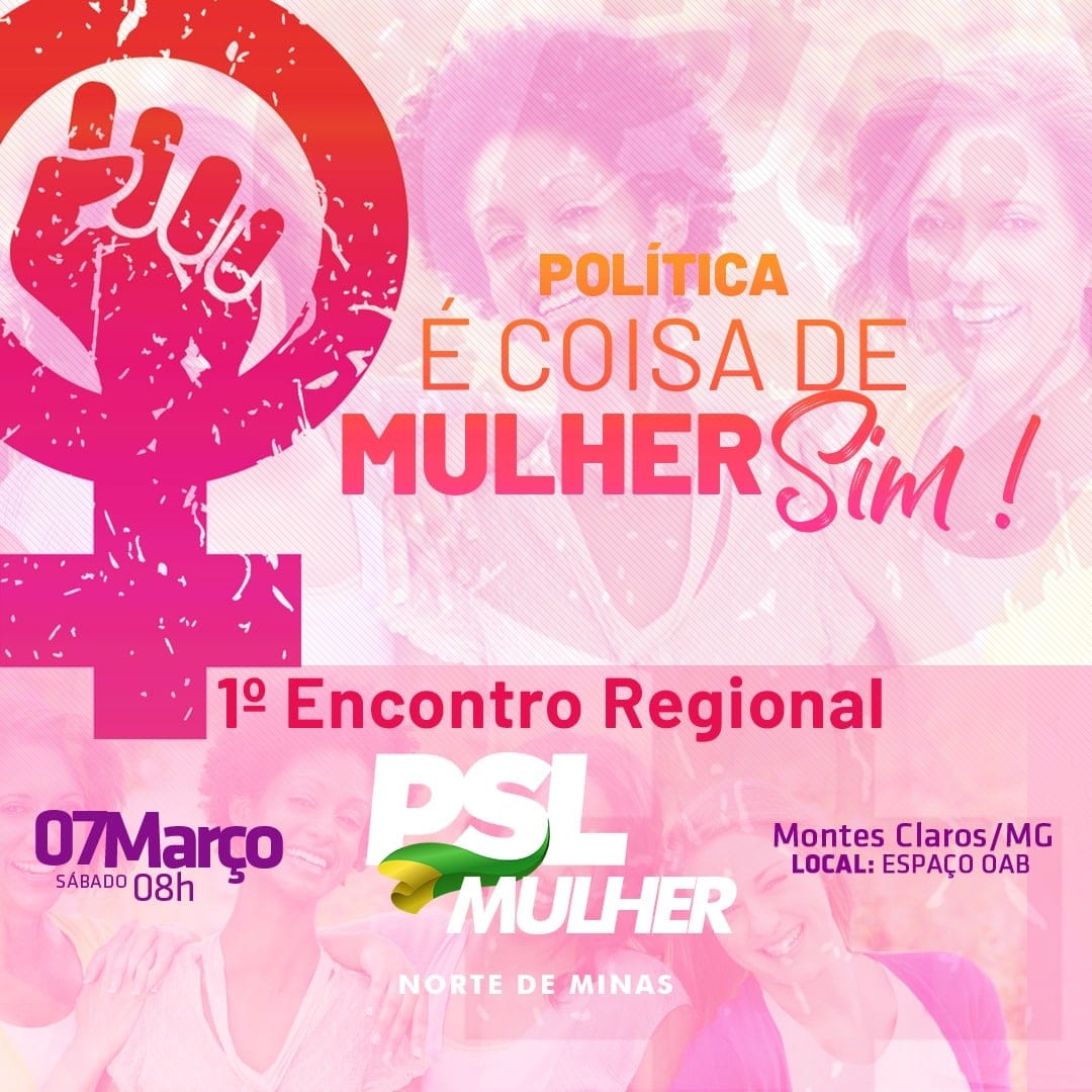 Montes Claros - A cidade de Montes Claros sediará o 1º encontro regional do PSL Mulher