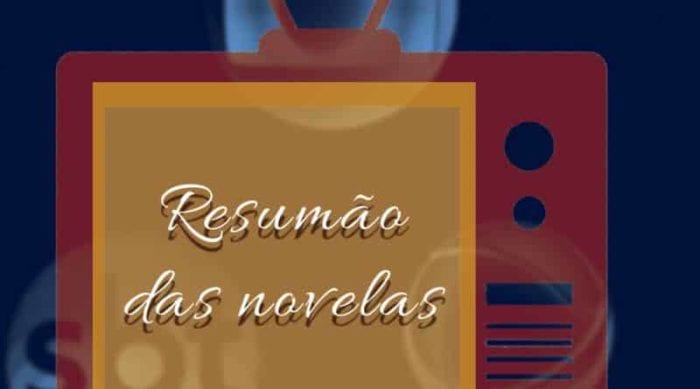 TV – Resumão das Novelas; 25 de maio
