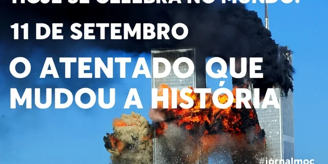 Hoje se celebra no mundo: 11 de setembro, o atentado que mudou a história