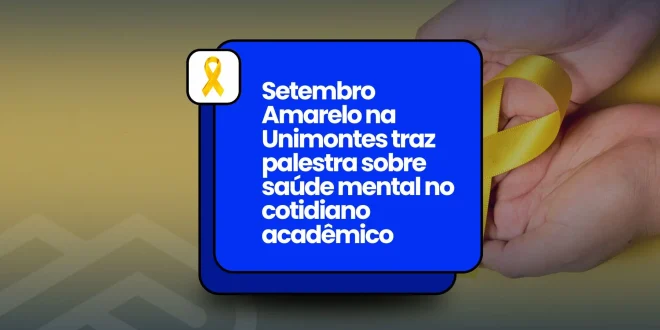 Setembro Amarelo na Unimontes promove reflexão sobre saúde mental na vida acadêmica