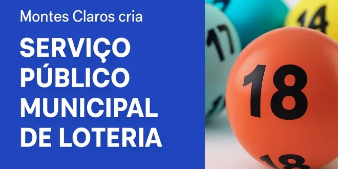 Montes Claros aprova criação da Loteria Municipal: modelo pode gerar milhões em receita sem aumento de impostos