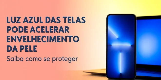 Luz azul das telas pode acelerar envelhecimento da pele: saiba como se proteger