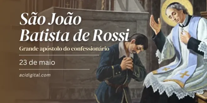 Hoje é celebrado São João Batista de Rossi, apóstolo do confessionário