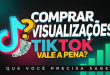 Comprar visualizações TikTok vale a pena? O que você precisa saber
