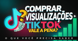 Comprar visualizações TikTok vale a pena? O que você precisa saber