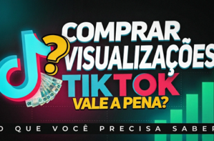 Comprar visualizações TikTok vale a pena? O que você precisa saber